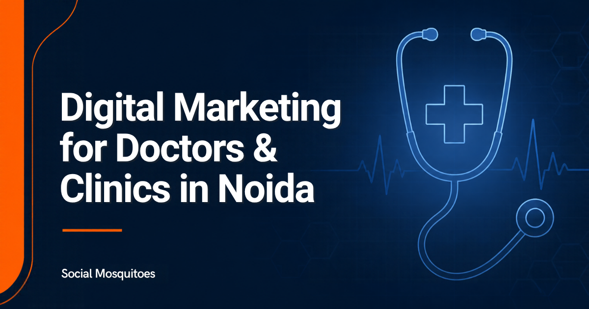Digital Marketing for Doctors & Clinics in Noida