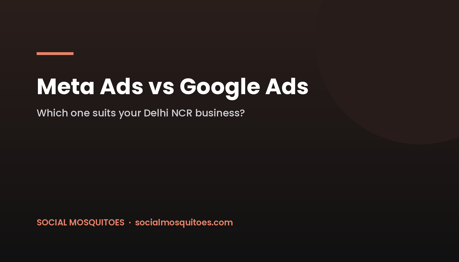 Meta Ads vs Google Ads: Which Suits Your Delhi NCR Business?