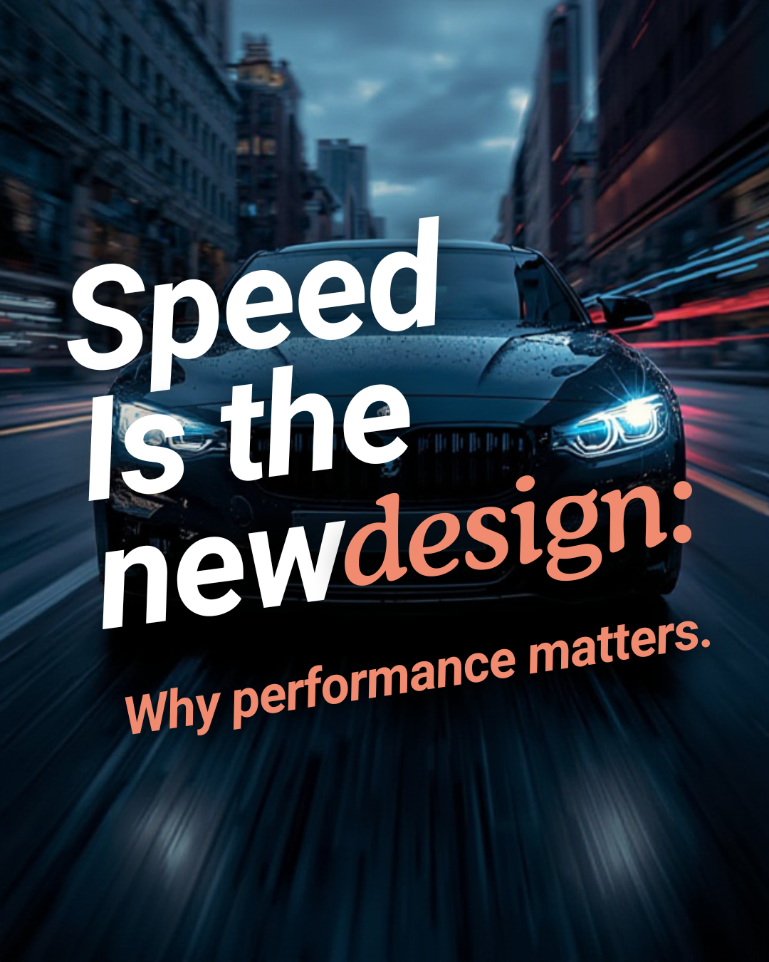 Speed Is the New Design: Why Performance Matters in 2025?